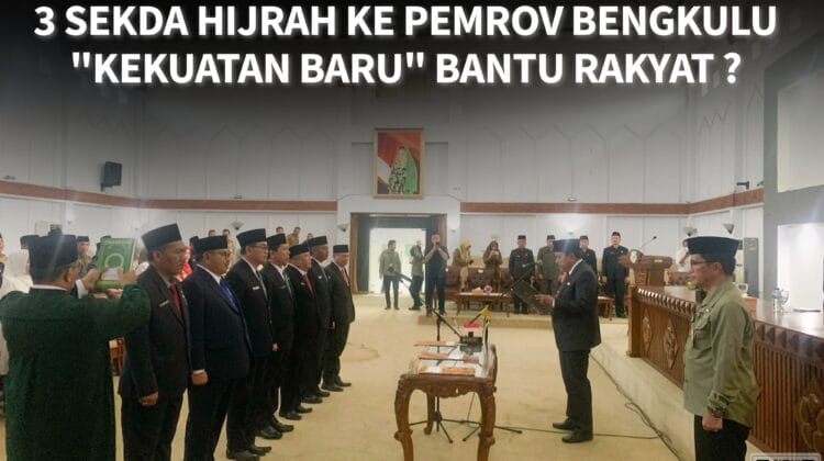 3 Sekda Hijrah Ke Pemprov Bengkulu, “Kekuatan Baru” Bantu Rakyat ?