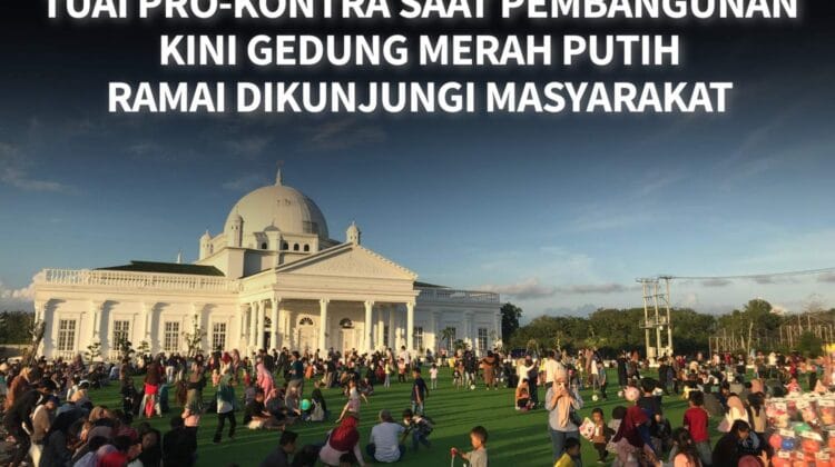 Tuai Pro-Kontra Saat Pembangunan, Kini Gedung Merah Putih Ramai Dikunjungi Masyarakat