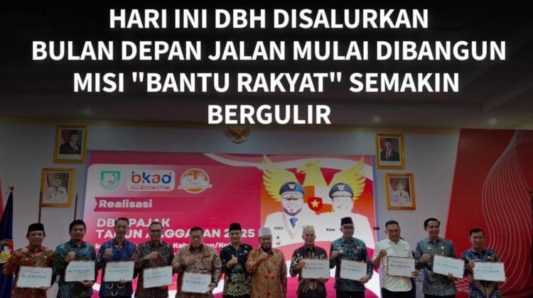 Hari Ini DBH Disalurkan, Bulan Depan Jalan Mulai Dibangun, Misi “Bantu Rakyat” Semakin Bergulir