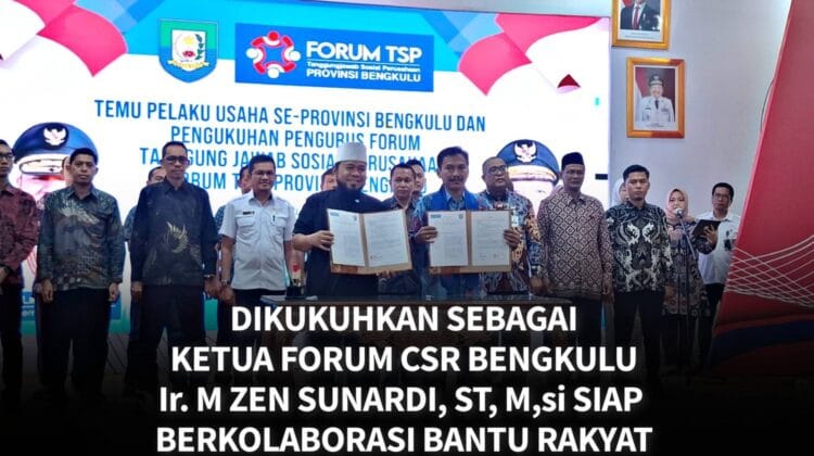 Dikukuhkan Sebagai Ketua Forum CSR Bengkulu Ir. M Zen Sunardi, ST, M,si Siap Berkolaborasi Bantu Rakyat