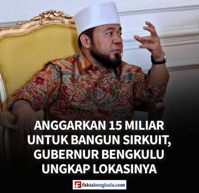 
					Anggarkan 15 Miliar Untuk Bangun Sirkuit, Gubernur Bengkulu Ungkap Lokasinya