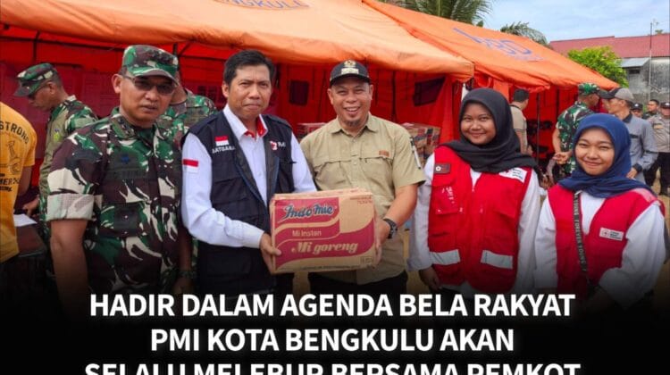 Hadir Dalam Agenda Bela Rakyat, PMI Kota Bengkulu Akan Selalu Melebur Bersama Pemkot