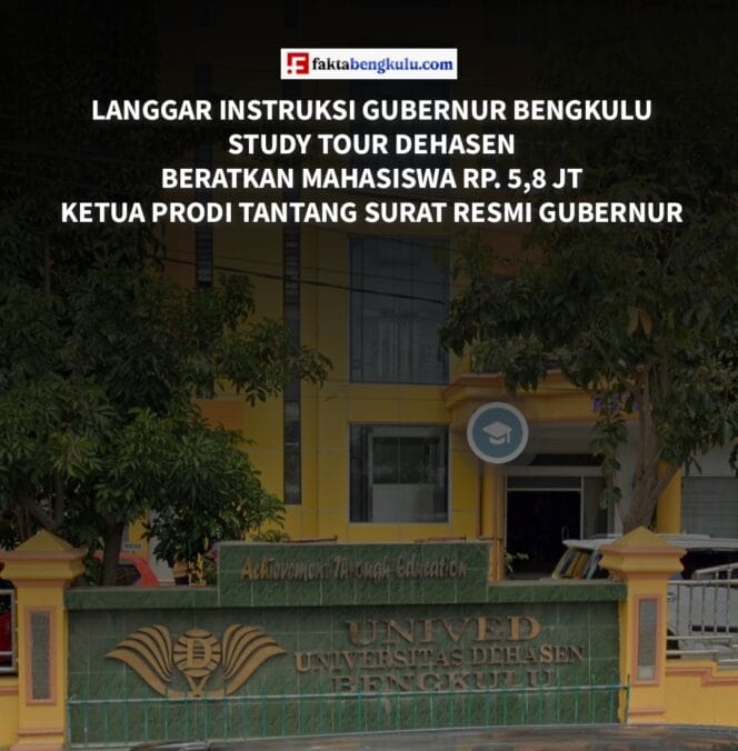 Langgar Instruksi Gubernur Bengkulu, Study Tour Dehasen Beratkan Mahasiswa Rp. 5,8 Juta, Ketua Prodi Tantang Surat Resmi Gubernur