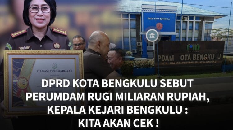 DPRD Kota Bengkulu Sebut Perumdam Rugi Miliaran Rupiah, Kepala Kejari Bengkulu : Kita Akan Cek !