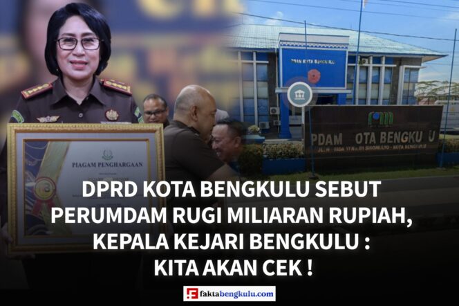 DPRD Kota Bengkulu Sebut Perumdam Rugi Miliaran Rupiah, Kepala Kejari Bengkulu : Kita Akan Cek !