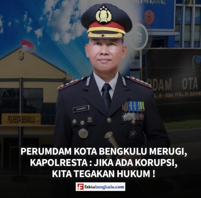 
					Perumdam Kota Bengkulu Merugi, Kapolresta : Jika Ada Korupsi, Kita Tegakan Hukum !