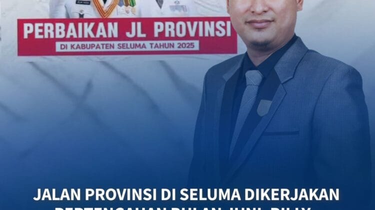 Jalan Provinsi Di Seluma Dikerjakan Pertengahan Bulan Juni, Billy : Mari Kita Sukseskan Pembangunan
