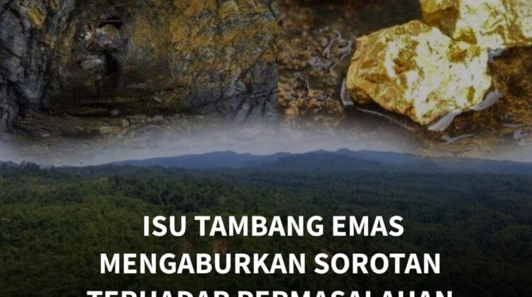 Isu Tambang Emas Mengaburkan Sorotan Terhadap Permasalahan Lainnya ?